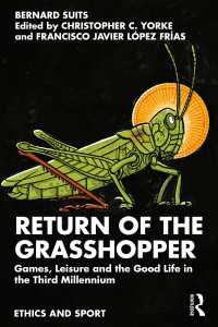 バーナード・スーツ著／帰ってきたキリギリスの哲学：第三千年紀のゲーム、レジャーと善き生<br>Return of the Grasshopper : Games, Leisure and the Good Life in the Third Millennium