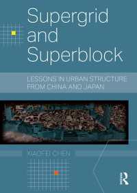 スーパーグリッドとスーパーブロック：中国と日本からの都市構造の教訓<br>Supergrid and Superblock : Lessons in Urban Structure from China and Japan