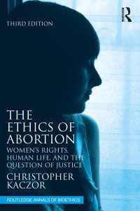 中絶の倫理学：女性の権利、生命と正義（第３版）<br>The Ethics of Abortion : Women’s Rights, Human Life, and the Question of Justice（3 NED）
