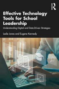 Effective Technology Tools for School Leadership : Understanding Digital and Data-Driven Strategies