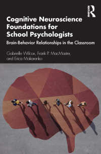 学校心理学者のための認知神経科学の基礎<br>Cognitive Neuroscience Foundations for School Psychologists : Brain-Behavior Relationships in the Classroom