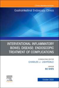 Interventional Inflammatory Bowel Disease: Endoscopic Treatment of Complications, An Issue of Gastrointestinal Endoscopy Clinics, E-Book : Interventional Inflammatory Bowel Disease: Endoscopic Treatment of Complications, An Issue of Gastrointestinal Endoscopy Clinics, E-Book