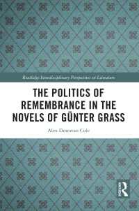 ギュンター・グラスの小説における想起の政治学<br>The Politics of Remembrance in the Novels of G&uuml;nter Grass