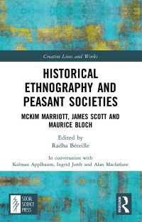 Historical Ethnography and Peasant Societies : McKim Marriott, James Scott and Maurice Bloch