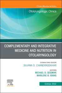 Complementary and Integrative Medicine and Nutrition in Otolaryngology, An Issue of Otolaryngologic Clinics of North America, E-Book : Complementary and Integrative Medicine and Nutrition in Otolaryngology, An Issue of Otolaryngologic Clinics of North America, E-Book