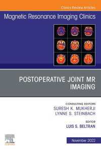 Postoperative Joint MR Imaging, An Issue of Magnetic Resonance Imaging Clinics of North America, E-Book : Postoperative Joint MR Imaging, An Issue of Magnetic Resonance Imaging Clinics of North America, E-Book