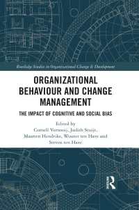 Organizational Behaviour and Change Management : The Impact of Cognitive and Social Bias