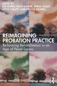 Reimagining Probation Practice : Re-forming Rehabilitation in an Age of Penal Excess