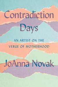 Contradiction Days : An Artist on the Verge of Motherhood