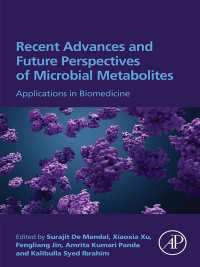 Recent Advances and Future Perspectives of Microbial Metabolites : Applications in Biomedicine