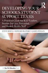 Developing Your School’s Student Support Teams : A Practical Guide for K-12 Leaders, Student Services Personnel, and Mental Health Staff