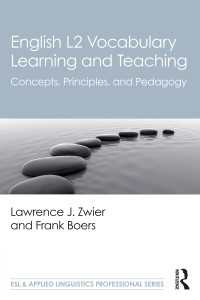 第二言語としての英語の語彙学習・教育：概念・原理・教授法<br>English L2 Vocabulary Learning and Teaching : Concepts, Principles, and Pedagogy