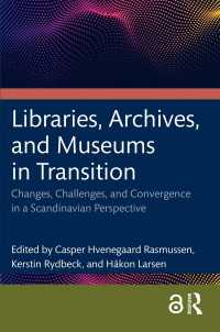 Libraries, Archives, and Museums in Transition : Changes, Challenges, and Convergence in a Scandinavian Perspective