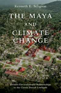 古代マヤ文明崩壊と気候変動<br>The Maya and Climate Change : Human-Environmental Relationships in the Classic Period Lowlands