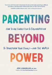 Parenting Beyond Power : How to Use Connection and Collaboration to Transform Your Family--and the World