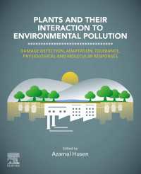 Plants and their Interaction to Environmental Pollution : Damage Detection, Adaptation, Tolerance, Physiological and Molecular Responses