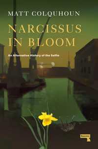 Narcissus in Bloom : An Alternative History of the Selfie