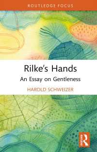 Rilke’s Hands : An Essay on Gentleness