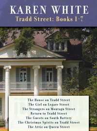 Karen White's Tradd Street: Books 1 -7 : THE HOUSE ON TRADD STREET,GIRL ON LEGARE STREET,THE STRANGERS ON MONTAGU STREET RETURN TO TRADD STREET,THE GUESTS ON SOUTH BATTERY,CHRISTMAS SPIRITS ON TRADD ST