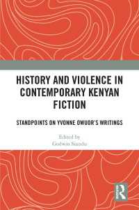 History and Violence in Contemporary Kenyan Fiction : Standpoints on Yvonne Owuor’s Writings