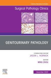 Genitourinary Pathology, An Issue of Surgical Pathology Clinics, E-Book : Genitourinary Pathology, An Issue of Surgical Pathology Clinics, E-Book