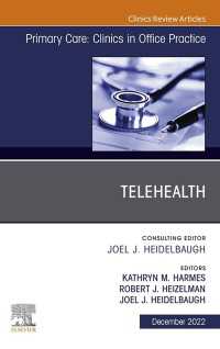 Telehealth, An Issue of Primary Care: Clinics in Office Practice, E-Book : Telehealth, An Issue of Primary Care: Clinics in Office Practice, E-Book