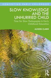 Slow Knowledge and the Unhurried Child : Time for Slow Pedagogies in Early Childhood Education