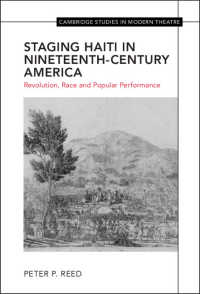 Staging Haiti in Nineteenth-Century America : Revolution, Race and Popular Performance