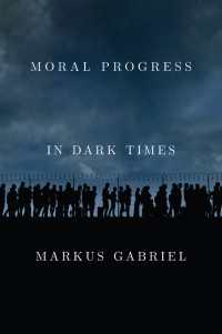 マルクス・ガブリエル著／暗い時代の道徳的進歩：２１世紀のための普遍的価値（英訳）<br>Moral Progress in Dark Times : Universal Values for the 21st Century