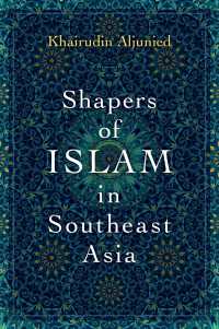 Shapers of Islam in Southeast Asia : Muslim Intellectuals and the Making of Islamic Reformism