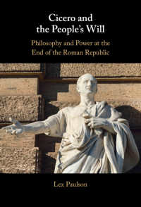 キケロと人民の意思：ローマ共和制末期における哲学と権力<br>Cicero and the People’s Will : Philosophy and Power at the End of the Roman Republic