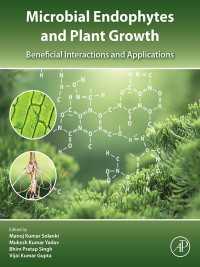Microbial Endophytes and Plant Growth : Beneficial Interactions and Applications