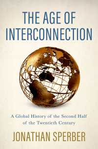 ２０世紀後半のグローバル・ヒストリー<br>The Age of Interconnection : A Global History of the Second Half of the Twentieth Century