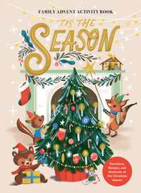 'Tis the Season Family Advent Activity Book : Devotions, Recipes, and Memories of the Christmas Season
