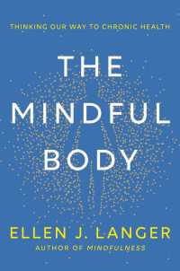 The Mindful Body : Thinking Our Way to Chronic Health