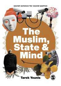 イスラーム嫌悪の時代の心理学<br>The Muslim, State and Mind : Psychology in Times of Islamophobia（First Edition）