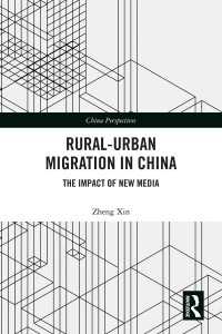 中国の農村から都市への移住：ニューメディアの影響<br>Rural-Urban Migration in China : The Impact of New Media
