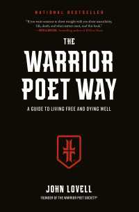 The Warrior Poet Way : A Guide to Living Free and Dying Well