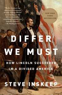 Differ We Must : How Lincoln Succeeded in a Divided America