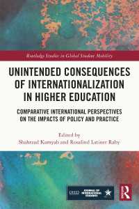 高等教育の国際化の意図せぬ帰結<br>Unintended Consequences of Internationalization in Higher Education : Comparative International Perspectives on the Impacts of Policy and Practice