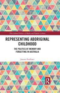 Representing Aboriginal Childhood : The Politics of Memory and Forgetting in Australia