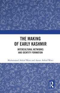 The Making of Early Kashmir : Intercultural Networks and Identity Formation
