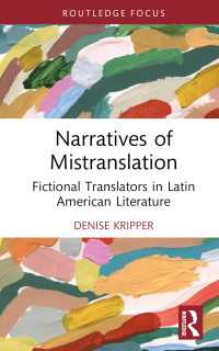 Narratives of Mistranslation : Fictional Translators in Latin American Literature