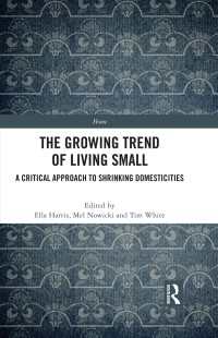 小さな家で暮らす：近年のトレンドへの批判的アプローチ<br>The Growing Trend of Living Small : A Critical Approach to Shrinking Domesticities