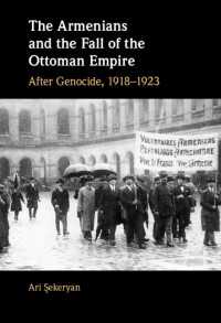 The Armenians and the Fall of the Ottoman Empire : After Genocide, 1918–1923