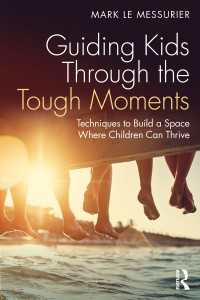 Guiding Kids Through the Tough Moments : Techniques to Build a Space Where Children Can Thrive
