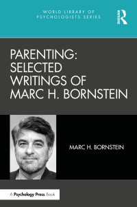 ペアレンティング：マーク・Ｈ・ボーンスタイン論考集成<br>Parenting: Selected Writings of Marc H. Bornstein