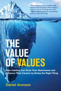 価値経営の価値：リーダーのための正しいことをしながら成長する方法<br>The Value of Values : How Leaders Can Grow Their Businesses and Enhance Their Careers by Doing the Right Thing