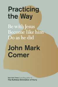 Practicing the Way : Be with Jesus. Become like him. Do as he did.