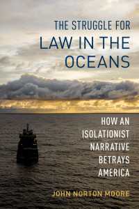 海洋法をめぐる米国の孤立主義とその弊害<br>The Struggle for Law in the Oceans : How an Isolationist Narrative Betrays America